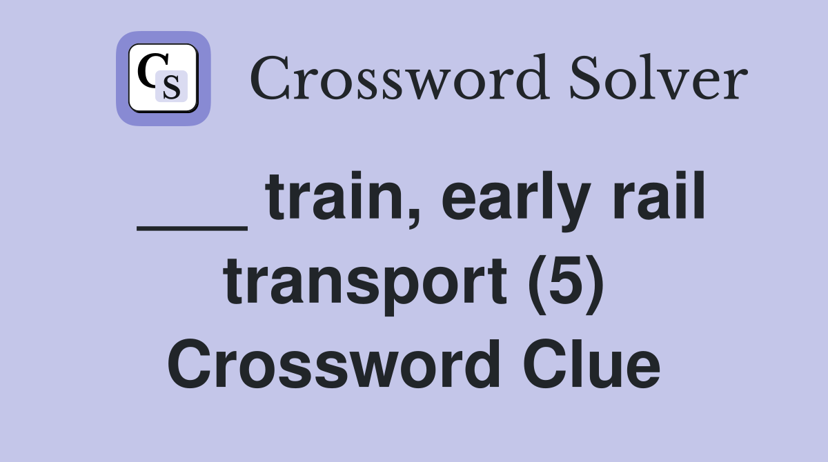 rail transport crossword clue 5 letters